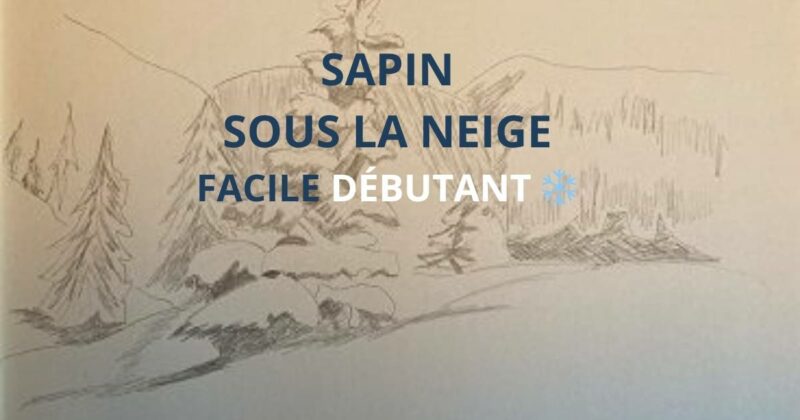 dessiner un sapin sous la neige facile dessin paysage hiver crayon