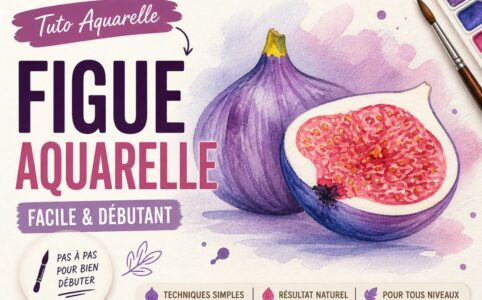 Peindre une figue à l’aquarelle facilement avec un tutoriel pas à pas pour débutant